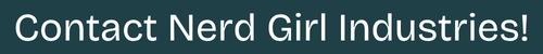 Contact Nerd Girl Industries!